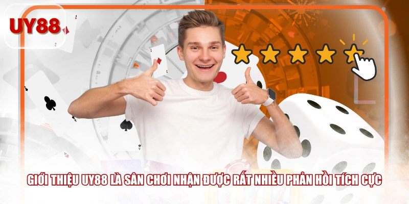 Giới thiệu UY88 là sân chơi nhận được rất nhiều phản hồi tích cực